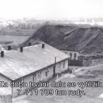 Za dobu trvání dolu se vytěžilo 7,7 mil. tun rudy